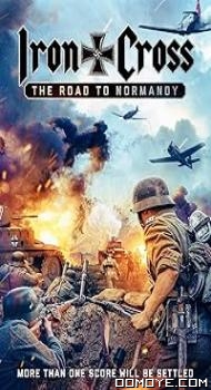 Iron Cross: The Road to Normandy (2022) poster